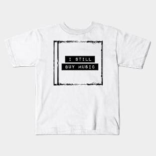 I Still Buy Music Kids T-Shirt